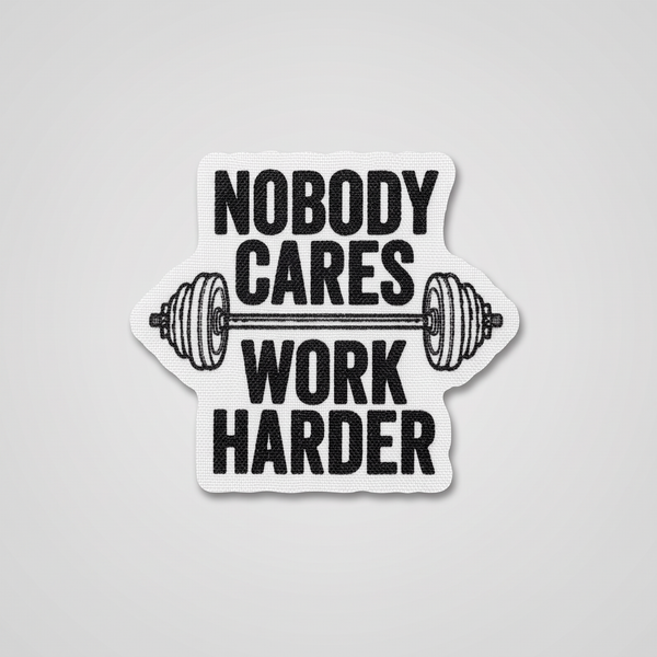 Nobody Cares Work Harder barbell gym patch