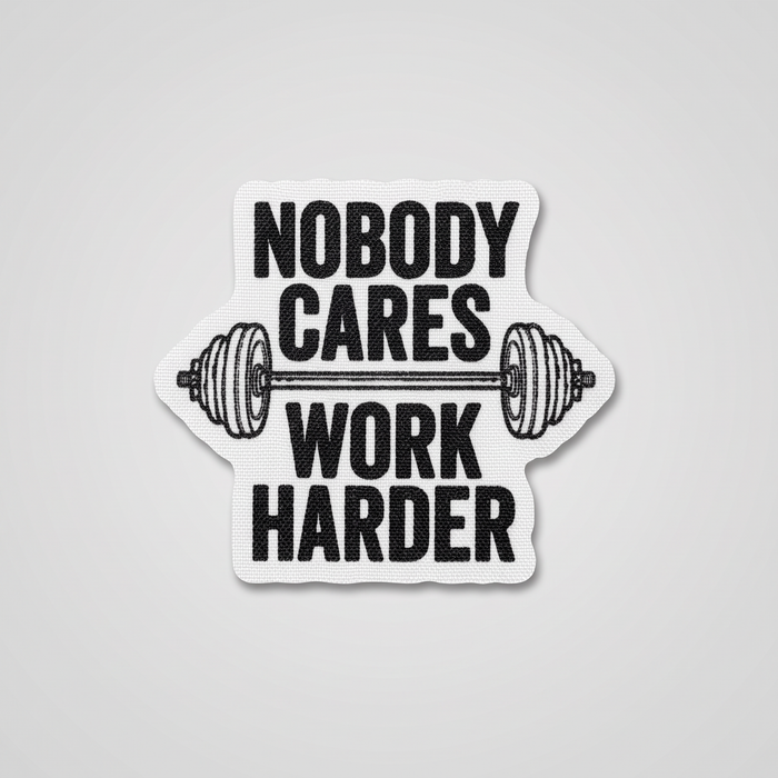 Nobody Cares Work Harder barbell gym patch